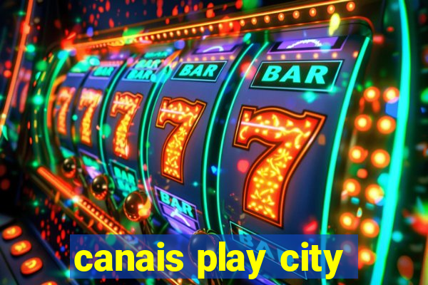 canais play city